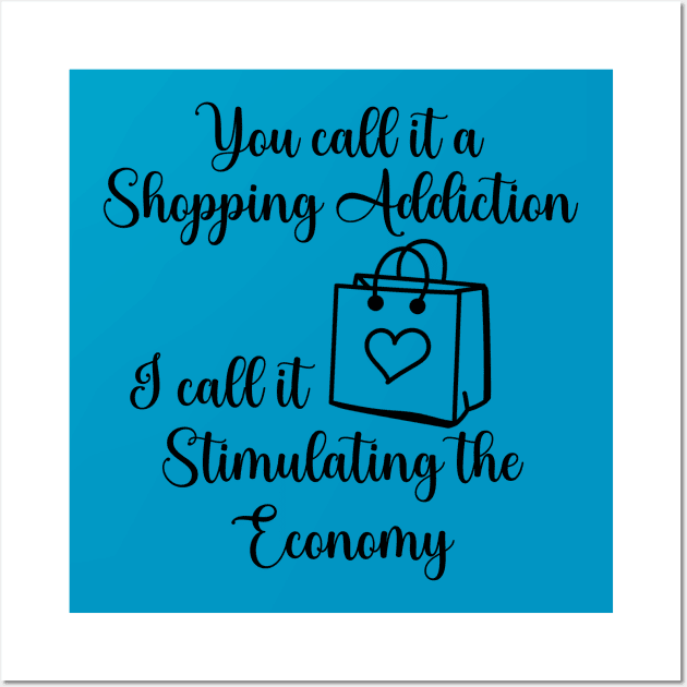 Shopping Addiction vs. Stimulating Economy Wall Art by KayBee Gift Shop